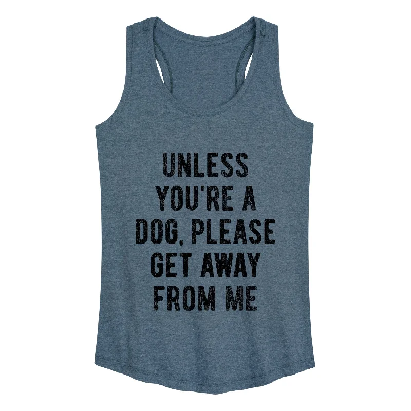 Unless Youre A Dog Womens Racerback Tank fitted tank top